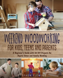 Image for Weekend Woodworking For Kids, Teens and Parents