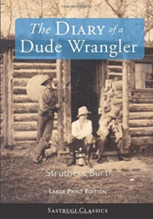 Image for The Diary of a Dude Wrangler (LARGE PRINT)