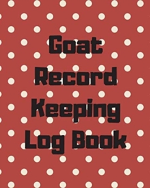 Image for Goat Record Keeping Log Book : Farm Management Log Book 4-H and FFA Projects Beef Calving Book Breeder Owner Goat Index Business Accountability Raising Dairy Goats