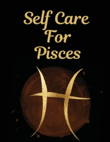 Image for Self Care For Pisces : For Adults For Autism Moms For Nurses Moms Teachers Teens Women With Prompts Day and Night Self Love Gift