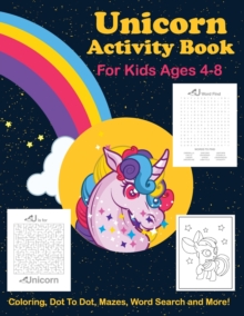 Image for Unicorn Activity Book For Kids Ages 4-8 Coloring, Dot To Dot, Mazes, Word Search And More