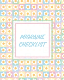 Image for Migraine Checklist : Headache Log Book Chronic Pain Record Triggers Symptom Management