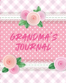 Image for Grandma's Journal : Keepsake Memories For My Grandchild Gift Of Stories and Wisdom Wit Words of Advice