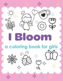 Image for I Bloom A Coloring Book For Girls