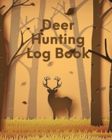 Image for Deer Hunting Log Book : Favorite Pastime Crossbow Archery Activity Sports