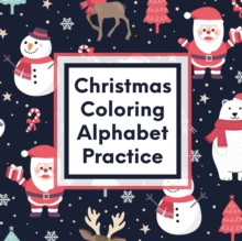 Image for Christmas Coloring Alphabet Practice : Letter Tracing Activity For Boys and Girls Ages 4-8 Juvenile