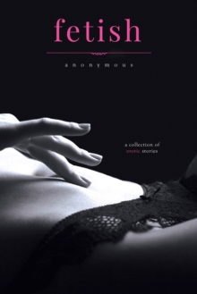Image for Fetish: A Collection of Erotic Stories