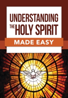 Image for Understanding the Holy Spirit Made Easy