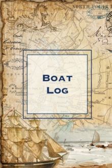 Image for Boat Log : Record Trip Information, Captains Expenses & Maintenance Diary, Vessel Info Journal, Notebook, Boating & Fishing Book