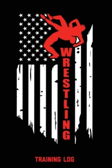 Image for Wrestling Training Log : For Writing Goals, Wam Up Drills, Techniques, Improve Notebook, Notes, Gift, Record Train For Competition Performance Journal, Student Sports Book For School