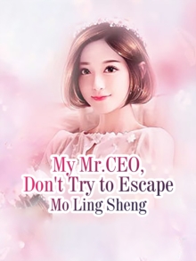 Image for My Mr.CEO, Don't Try to Escape
