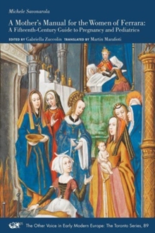 A Mother’s Manual for the Women of Ferrara – A Fifteenth–Century Guide to Pregnancy and Pediatrics