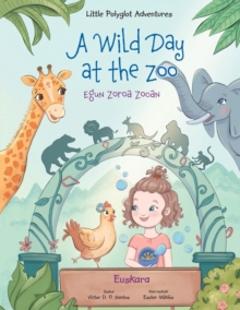 Image for A Wild Day at the Zoo / Egun Zoroa Zooan - Basque Edition : Children's Picture Book