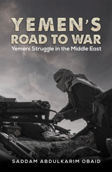 Yemen’s Road to War: Yemeni Struggle in the Middle East