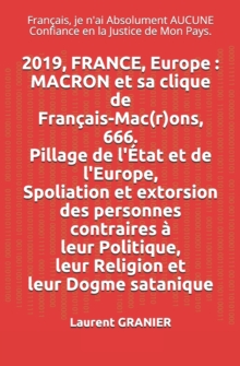 Image for 2019, FRANCE, Europe : MACRON et sa clique de Francais-Mac(r)ons, 666. Pillage de l'Etat et de l'Europe. Spoliation et extorsion des personnes contraires a  leur Politique, leur Religion et leur Dogme