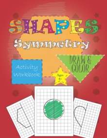 Image for shapes symmetry activity workbook : draw & color for ages 4+