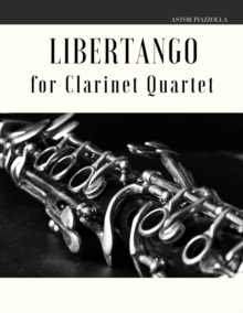 Image for Libertango for Clarinet Quartet