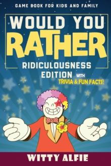 Image for Would You Rather Game Book : For Kids Ages 6-12 - Ridiculousness Edition - Funny & Hilarious Questions for Children, Teens & Family - with Incredible Trivia and Fun Facts - The Interactive Conversatio