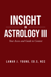 Image for Insight On Astrology III: Your Access and Guide to Context
