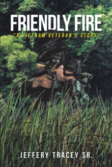 Image for Friendly Fire : A Vietnam Veteran's Story