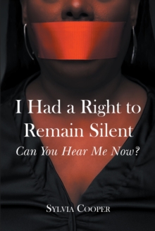 Image for I Had a Right to Remain Silent: Can You Hear Me Now?