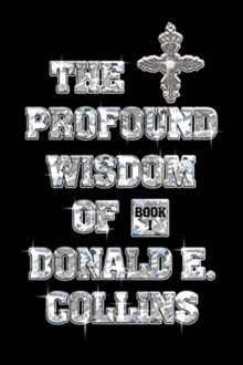 Image for The Profound Wisdom of Donald E Collins