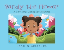 Image for Sandy the Flower: A Story About Learning Self-Acceptance