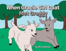 Image for When Gracie Girl Goat Met Greggy