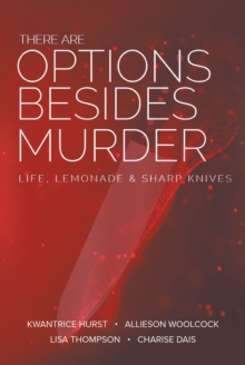 Image for There Are Options Besides Murder: L I F E, Lemonade, A N D S H A R P K N I V E S