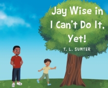 Image for Jay Wise in I Can't Do It, Yet!