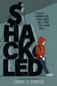 Image for Shackled : A Tale of Wronged Kids, Rogue Judges, and a Town that Looked Away
