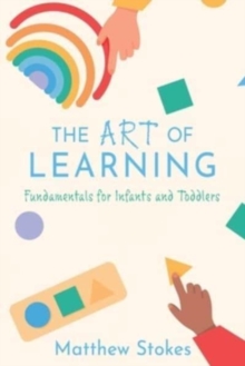 Image for The Art of Learning : Fundamentals for Infants and Toddlers