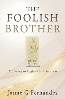 Image for The Foolish Brother : A Journey to Higher Consciousness
