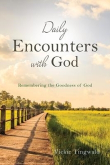 Image for Daily Encounters with God : Remembering the Goodness of God