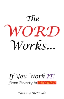 Image for The WORD Works...If You Work IT! From Poverty to PROMISE!
