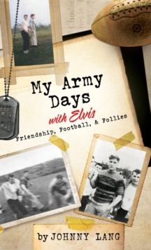 Image for My Army Days with Elvis : Friendship, Football, & Follies