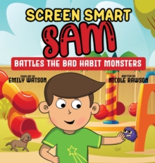 Image for Screen Smart Sam : Battles the Bad Habit Monsters