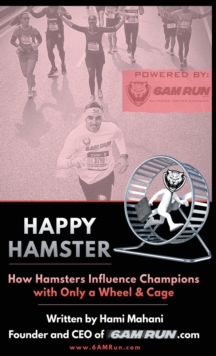 Image for Happy Hamster : How Hamsters Influence Champions with Only a Wheel & Cage
