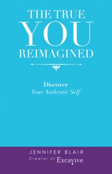 Image for The True You Reimagined: Discover Your Authentic Self