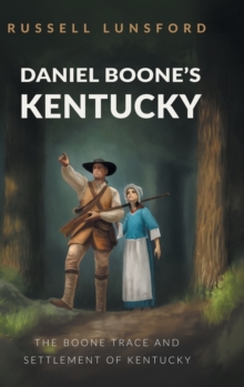Image for Daniel Boone's Kentucky : The Boone Trace and Settlement of Kentucky