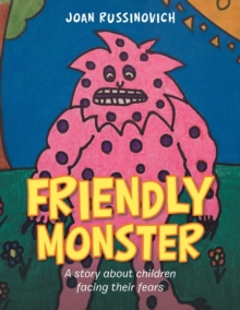 Image for Friendly Monster : A Story About Children Facing Their Fears