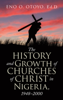 Image for The History and Growth of Churches of Christ in Nigeria, 1948-2000