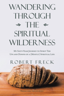 Image for Wandering Through the Spiritual Wilderness: My Sixty-Year Journey to Spirit