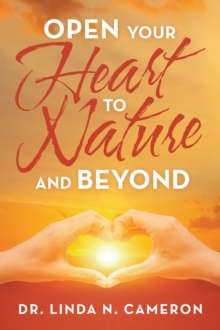 Image for Open Your Heart to Nature and Beyond
