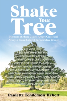 Image for Shake Your Tree: Memoirs of Marie Claire, Always Creole and Always a Proud Colored Former Slave Owner