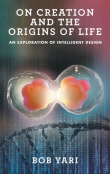 Image for On Creation and the Origins of Life : An Exploration of Intelligent Design