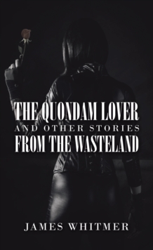 Image for The Quondam Lover and Other Stories from the Wasteland
