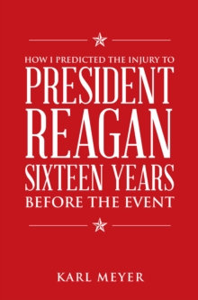 Image for How I Predicted the Injury to President Reagan Sixteen Years Before the Event