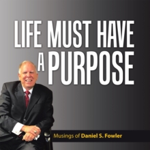 Image for Life Must Have a Purpose: A Collection of Personal Essays