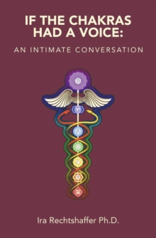 Image for If the Chakras Had a Voice:: An Intimate Conversation